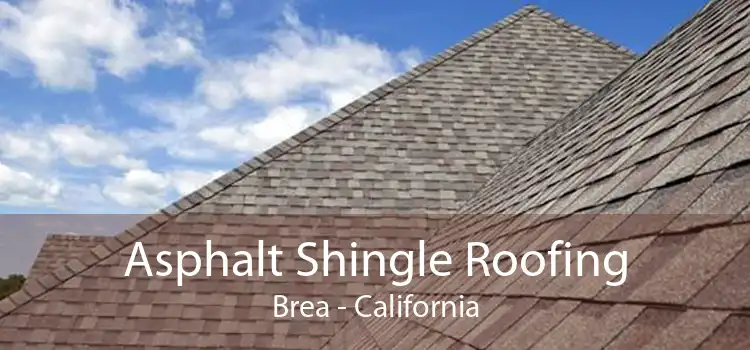 Asphalt Shingle Roofing Brea - California